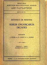 Rerum Ungaricarum Decades. Tomus IV. -- Pars I. Decades IV. et Dimidia V.