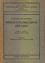 Rerum Ungaricarum Decades Tomus IV. -- Pars II.