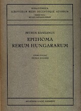 Epithoma Rerum Hungararum id est Annalium Omnium Temporum Liber Primus et Sexagesimus